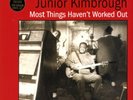 Junior Kimbrough Most Things Haven't Worked Out (Vinyl) 12