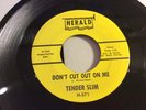 TENDER SLIM-HERALD 571-DON'T CUT OUT ON ME/I'M CHECKIN' UP-NYC BLUES 45 1961
