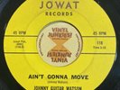 JOHNNY 'GUITAR' WATSON: baby don't leave / ain't gonna move JOWAT 7