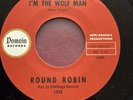 Round Robin Domain Records 45rpm I’m the wolf man￼￼, Sit And Dance, Wild Rocker￼