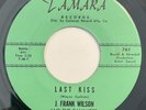 * J FRANK WILSON Last Kiss/That's How Much RARE 1st PRESS DOO WOP Tamra 45 Hear