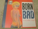 BORN BAD VOLUME ONE - LINK WRAY, SONICS, GROUPIES, NOVAS, WANDA JACKSON ETC