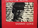 suriname roots digi reggae ska - SAMMY LOVE - Dead or alive None 45 HEAR