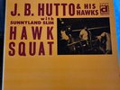 J.B. HUTTO & HIS HAWKS - HAWK SQUAT - DELMARK RECORDS - CHICAGO BLUES - 1971