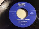 K. C. MOJO WATSON-NANC 007-I KEP'T ON TRYING/LOOK-A-THERE-CALIFORNIA BLUES 45