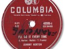 1957 JOHNNY HORTON Country/Rockabilly 78 RPM Record. I’ll Do it Every Time