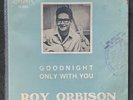 ROY ORBISON - Goodnight / Only With You 1965 BRAZIL 7