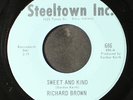 RICHARD BROWN: sweet and kind / don't listen to the grapevine STEELTOWN 7