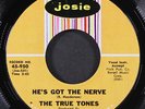 TRUE TONES: he's got the nerve / that's love JOSIE 7