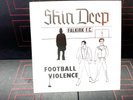 Football Violence by Skin Deep 1985 7” EP  & Count The Dead & Boots On His Feet