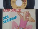 45 giri ILONA STALLER Cicciolina SKA-SKATENATI Italo-Disco-Sexy Pornostar  RARO
