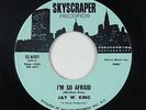 Sweet Soul 45 - Jay W. King - I'm So Afraid - Skyscraper - VG+ mp3