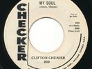 CLIFTON CHENIER - My Soul / Bajou Drive - CHECKER - R&B Zydeco Blues 45