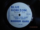 BLUE HORIZON 1001 WOODROW ADAMS  Baby You Just Don't Know 45 UK BLUES R&B