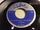 OTIS RUSH-COBRA 5032-ALL YOUR LOVE/MY BABY'S A GOOD'UN-CHICAGO BLUES 45 1958