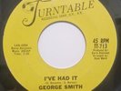 Soul Popcorn 45 - George Smith - I've Had It - Turntable VG++ HEAR IT