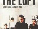 LOFT, The - Ghost Trains & Country Lanes: Studio Stage & Sessions 1984-2015