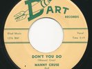 MANNY CRUSE - Don't You Do / Any Time - DART - Obscure TX RnR Rockabilly 45