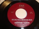 SHERWOOD FLEMING- C&F RECORDS- NO LIFE FOR A WORKING MAN- CLEAN- LISTEN