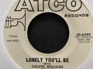 Calvin Williams 60s Northern Soul 45 on Atco   Lonely You'll Be   Promo   Hear