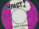 GO BACK VERSION 3. doctor allimantado &the impact all stars. IMPACT  7in 1971.