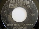 Soul 45 rpm ANN HEYWOOD Crook His Little Finger—Under The Sun HONDO 100 Orig G+