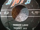 Super Rare 45 Tommy Jay on  HI records.  TENDER LOVE / TOMORROW.   VG+++