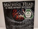 Machine Head - Is There Anybody Out There 7