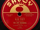 1- 50s song by The Jive Bombers, 1508- Called Bad Boy-78Rpm E-