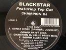 Blackstar Featuring Top Cat – Champion DJ (12″) Congo Natty ‎– LION 1 [JUNGLE]