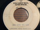 LONESOME ROAD RAMBLERS god gave his son GOSPEL GEMS 1902 rare HILLBILLY GOSPEL