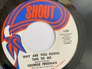 NORTHERN SOUL GEORGE FREEMAN WHY ARE YOU DONG THIS TO ME ORG MINT-