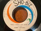 R&B Northern Soul 45 Bobby Mitchell - Well I Done Got Over It SHO-BIZ Hear