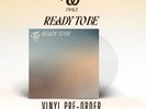 Twice READY TO BE D2C EXCLUSIVE ULTRA CLEAR VINYL  [PRE-ORDER]