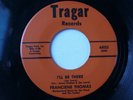 Rare Soul  FRANCIENE THOMAS 45- I'LL BE THERE  TRAGER 6803  NM-TO BE BEAUTIFUL..