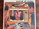 SCARED OF CHAKA s/t 12