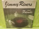 JIMMY RIVERS - JIMMY RIVERS and FRIENDS - VINYL RECORD LP