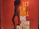 BIG JOHN PATTON - Let 'Em Roll 1965 US Blue Note MONO LP NY Van Gelder RVG