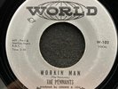 Workin' Man/Don't Go by The Pennants (World W-102) 7