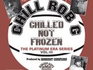 Chill Rob G - Chilled Not Frozen - 12