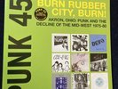 PUNK 45 Burn Rubber City Burn  Akron Ohio 1975-80. 2xLP Near Mint  Fast Shipping
