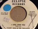 HARRY DEAL & GALAXIES i still love you ECLIPSE 6000 rare SOUL PROMO 45 glossy EX