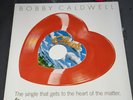 Bobby Caldwell Heart Shaped Red Vinyl Record - What You Won't Do For Love Hype