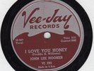 BLUES 78: JOHN LEE HOOKER/ I LOVE YOU HONEY/ Vee-Jay VJ 293/ excellent condition