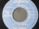 SLICK LAWRENCE: little mama / no one can tell SQUIRE 7