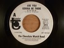 Chocolate Watch Band Are You Gonna Be There/No Way Out Promo RARE  Garage Psych