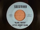 Little Johnny Clark  Black Coffee/Now, Now, Now RARE  R&B, Northern Soul, Blues