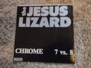 JESUS LIZARD Chrome 7