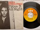 45 BRUCE SPRINGSTEEN PROVE IT ALL NIGHT - YEAR 1978 - EX+