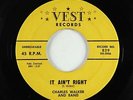 Blues R&B Rocker 45 - Charles Walker - It Ain't Right - Vest - mp3